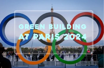 Paris 2024: Why This Year’s Olympics Legacy Will Be Its Green Buildings